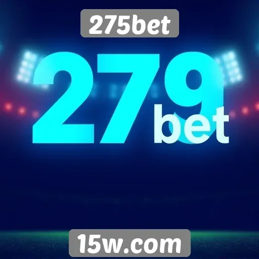 Plataforma 275bet se destaca no mercado de apostas esportivas